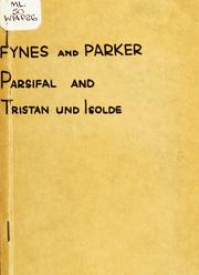Cover of: Parsifal and Tristan and Isolde: the stories of Richard Wagner's dramas told in English by Randle Fynes and Louis N. Parker