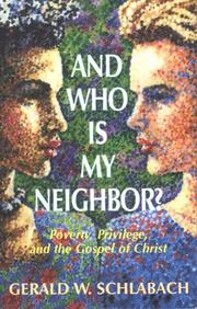 Cover of: And who is my neighbor?: poverty, privilege, and the gospel of Christ