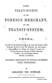 Cover of: The treaty-rights of the foreign merchant, and the transit-system, in China by Johannes von Gumpach