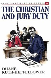 Cover of: The Christian and jury duty | Duane Ruth-Heffelbower