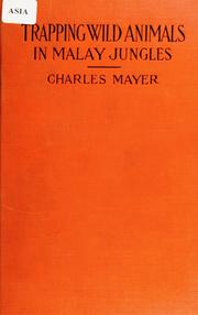 Cover of: Trapping wild animals in Malay jungles by Mayer, Charles
