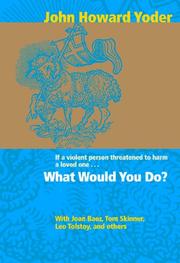 What would you do? by John Howard Yoder