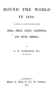 Cover of: Round the world in 1870 by A. D. Carlisle