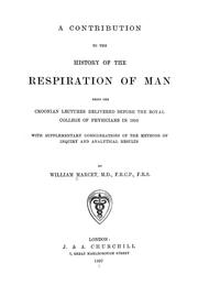 Cover of: A contribution to the history of the respiration of man: being the Croonian Lectures delivered before the Royal College of Physicians in 1895 : with supplementary considerations of the methods of inquiry and analytical results