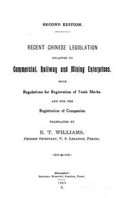 Cover of: Recent Chinese legislation relating to commercial, railway and mining enterprises, with regulations for registration of trade marks, and for the registration of companies | China.