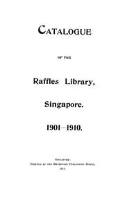 Cover of: Catalogue of the Raffles Library, Singapore, 1901-1910