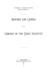 Books on China in the library of the Essex Institute by Essex Institute. Library.