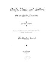 Cover of: Hoofs, claws and antlers of the Rocky Mountains, by the camera by Allen Grant Wallihan