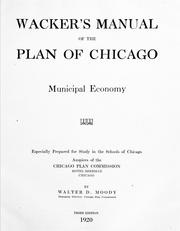 Cover of: Wacker's manual of the plan of Chicago: municipal economy. Especially prepared for study in the schools of Chicago., auspices of the Chicago Plan Commission ...