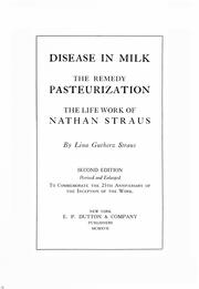 Cover of: Disease in milk: the remedy, pasteurization; the life work of Nathan Straus