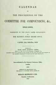 Cover of: Calendar of the proceedings of the Committee for Compounding, &c., 1643-1660: preserved in the State Paper Department of Her Majesty's Public Record Office