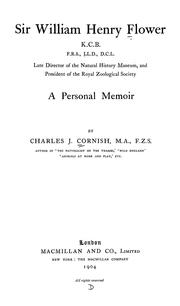 Cover of: Sir William Henry Flower, K. C. B., LL. D., D. C. L., late director of the Natural history museum, and president of the Royal zoological society by C. J. Cornish