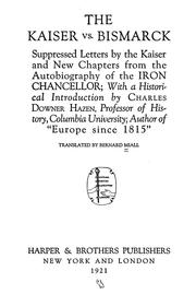Cover of: The Kaiser vs. Bismarck: suppressed letters by the Kaiser and new chapters from the autobiography of the Iron Chancellor