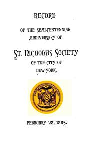 Cover of: Record of the semi-centennial anniversary of St. Nicholas society of the city of New-York. February 28, 1885 | Saint Nicholas Society of the City of New York.