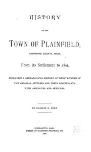 Cover of: History of the town of Plainfield, Hampshire County, Mass., from its settlement to 1891: including a genealogical history of twenty-three of the original settlers and their descendants, with anecdotes and sketches