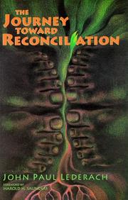 The journey toward reconciliation by John Paul Lederach