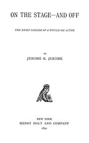 Cover of: On the stage--and off by Jerome Klapka Jerome