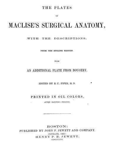 The plates of Maclise's Surgical anatomy with the descriptions from the English ed. by Joseph Maclise