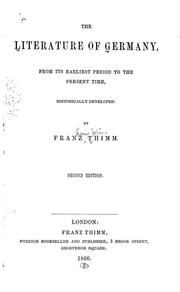 The literature of Germany, from its earliest period to the present time by Franz Thimm