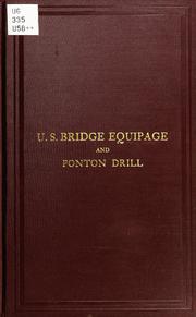 Cover of: Organization of the bridge equipage of the United States Army: with directions for the construction of military bridges