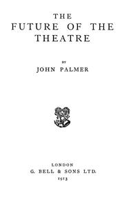 Cover of: The future of the theatre by John Leslie Palmer