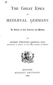 Cover of: The Great epics of mediaeval Germany: an outline of their contents and history