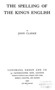Cover of: The spelling of the King's English by John Clarke