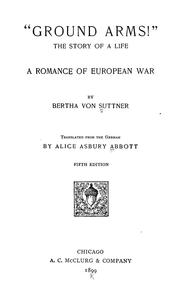 Cover of: "Ground arms!" : the story of a life ; a romance of European war by Bertha von Suttner