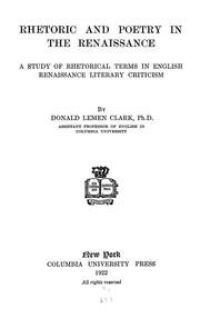 Cover of: Rhetoric and poetry in the renaissance: a study of rhetorical terms in English renaissance literary criticism