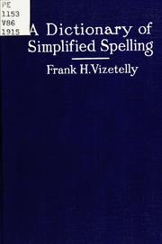 Cover of: A dictionary of simplified spelling | Frank Horace Vizetelly