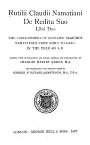 Cover of: Rutilii Claudii Namatiani De reditu suo libri duo: the home-coming of Rutilius Claudius Namatianus from Rome to Gaul in the year 416 A.D.