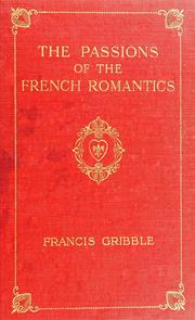 Cover of: The passions of the French romantics by Francis Henry Gribble