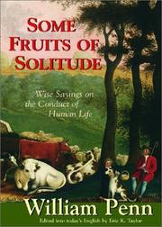 Cover of: Some Fruits of Solitude: Wise Sayings on the Conduct of Human Life