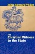 The Christian witness to the state by John Howard Yoder
