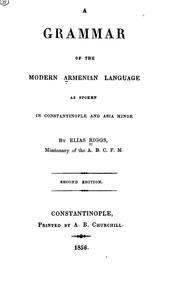 Cover of: A grammar of the modern Armenian language as spoken in Constantinople and Asia Minor