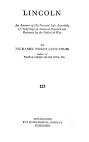 Cover of: Lincoln: an account of his personal life, especially of its springs of action as revealed and deepened by the ordeal of war