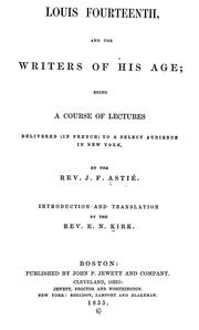 Cover of: Louis Fourteenth, and the writers of his age: being a course of lectures delivered (in French) to a select audience in New York