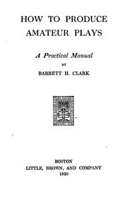 Cover of: How to produce amateur plays by Barrett Harper Clark