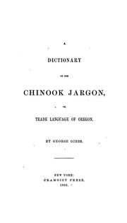 Cover of: A dictionary of the Chinook jargon by George Gibbs