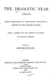 Cover of: The dramatic year [1887-88]: brief criticisms of important theatrical events in the United States : with a sketch of the season in London