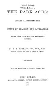 Cover of: The dark ages: a series of essays intended to illustrate the state of religion and literature in the ninth, tenth, eleventh and twelfth centuries