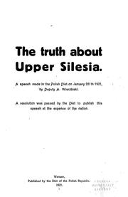 Cover of: The truth about Upper Silesia: a speech made in the Polish diet on January 28th 1921