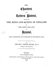 Cover of: The charters and letters patent granted by the kings and queens of England to the town and city of Bristol by Bristol (England)