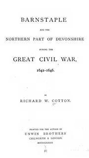 Cover of: Barnstaple and the northern part of Devonshire during the great civil war, 1642-1646