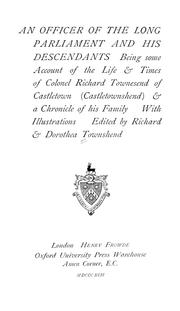 Cover of: An officer of the Long Parliament and his descendants: being some account of the life and times of Colonel Richard Townesend of Castletown (Castletownshend) & a chronicle of his family ...