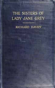 The sisters of Lady Jane Grey and their wicked grandfather by Richard Patrick Boyle Davey