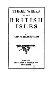 Cover of: Three weeks in the British Isles | John U. Higinbotham