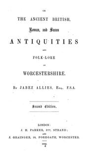 Cover of: On the ancient British, Roman and Saxon antiquities and folk-lore of Worcestershire