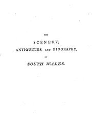 Cover of: The scenery, antiquities, and biography, of South Wales: from materials collected during two excursions in the year 1803