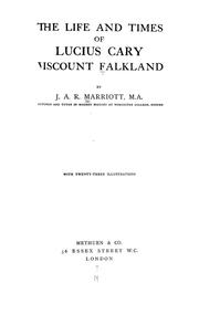 Cover of: The life and times of Lucius Cary, viscount Falkland by Marriott, J. A. R. Sir